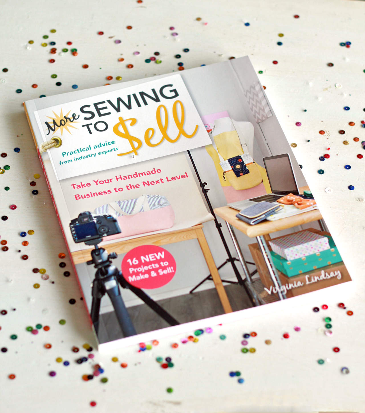 16 New Projects to Make & Sell! More Sewing to Sell―Take Your Handmade Business to the Next Level