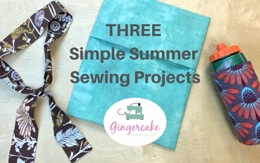 Three Simple Summer Sewing Projects